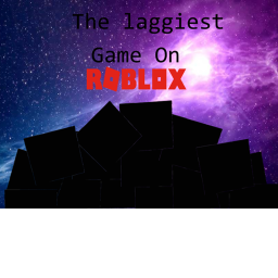 The Laggiest Game On ROBLOX
