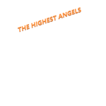 THE HIGHEST ANGELS