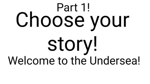 Welcome to the Undersea [NEXT CHAPTER]
