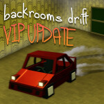 Backrooms Drift (VIP UPDATE 🔥)