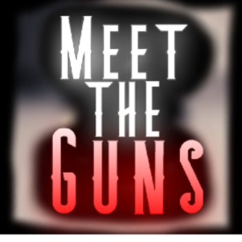 Meet the Guns (ALPHA!)