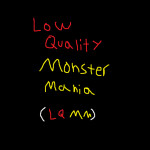 Low Quality Monster Mania (WIP)
