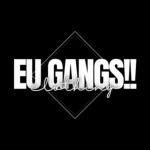 EU GANGS!!