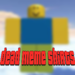 DEAD MEME SHIRTS