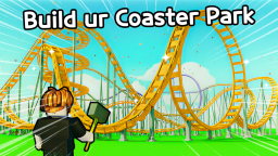 [🎁]Build ur Coaster Park🎢