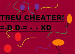 TRUE CHEATERS! =D D= -_- XD