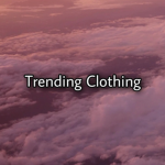 Trending clothing:]