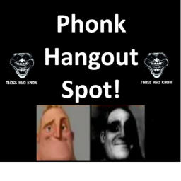 Phonk Hangout Spot!