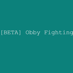 FIGHTING OBBY[BETA]