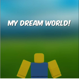 Your Dream World!