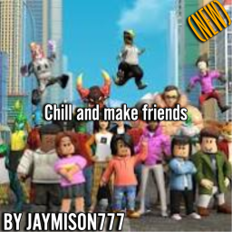 Chill and make friends