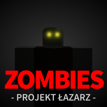 Projekt Łazarz: 💀 ZOMBIES 💀