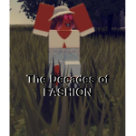 The Deacades of FASHION