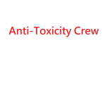 Anti-Toxicity Crew