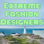 Extreme Fashion Designers