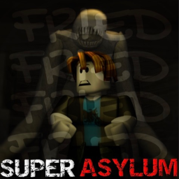 Super Asylum (GRAND OPENING)