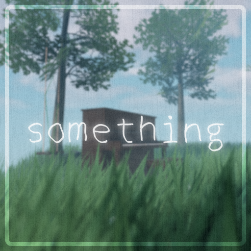 🌊 something. [showcase]