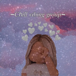 ~Chill vibing group~