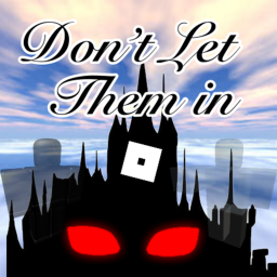 Dont let them in!