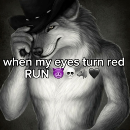 If my eyes turn red..... RUN!