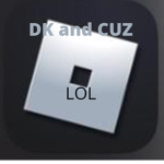 DK and CUZ lol