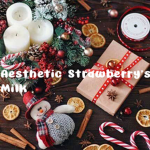Aesthetic Strawberry’s Milk