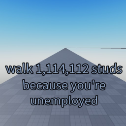 walk 1,114,112 studs because you're unemployed icon