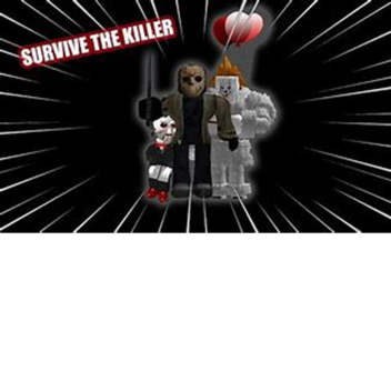 SURVIVE THE KILLERS (jumpscares)