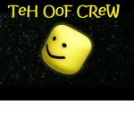 Teh OOF Crew
