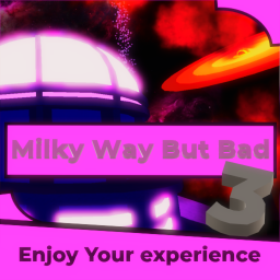 Milky Way But Bad 3 (no longer being worked on)