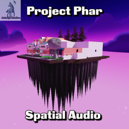Project Phar [SPATIAL AUDIO]