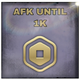 AFK Until 1k