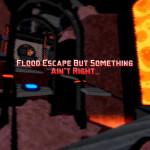 (FIXED!) Flood Escape But Something Ain't Right  