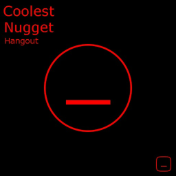 Coolest nugget hangout