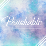 Perishable Aesthetics