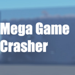 Mega Game Crasher
