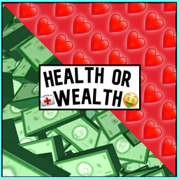 🩹 Health Or Wealth💰
