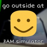 [DISCONTINUED] go outside at 3AM simulator