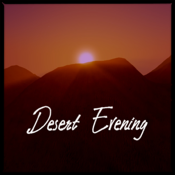 Desert Evening - Showcase
