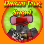 Dingus Talk Show!