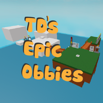 TD's Epic Obbies