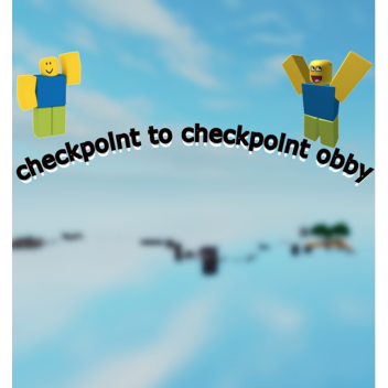 checkpoint to checkpoint obby