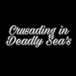 Crusading in Deadly Sea's