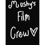 * Mushy’s Film Crew! *