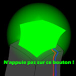 N'appuie pas sur ce bouton!