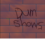 Dum shows