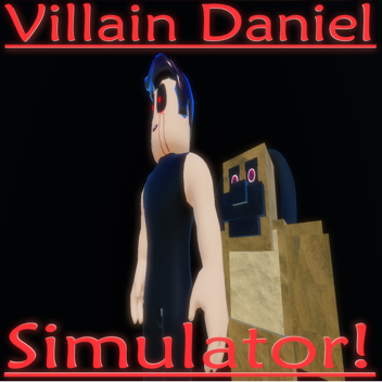 Villain Daniel Simulator!