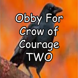 obby for crow of courage TWO