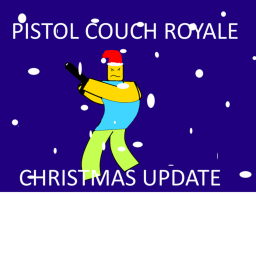 Pistol Couch Royale [BETA] : Christmas Update!