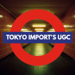 Tokyo Import’s UGC